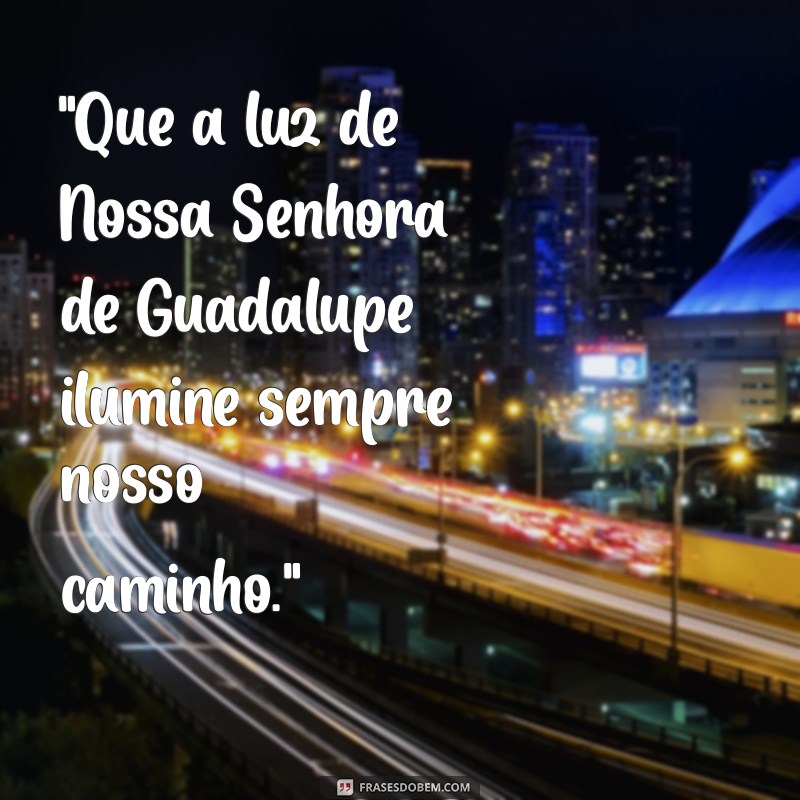 frases de nossa senhora de guadalupe 