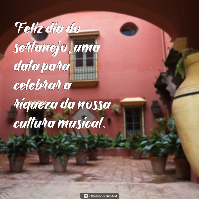 Descubra as melhores frases para celebrar o Dia do Sertanejo 