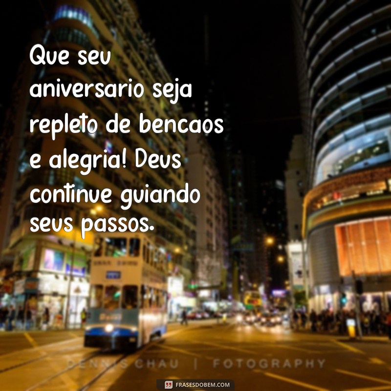 aniversário evangelico mensagem Que seu aniversário seja repleto de bênçãos e alegria! Deus continue guiando seus passos.