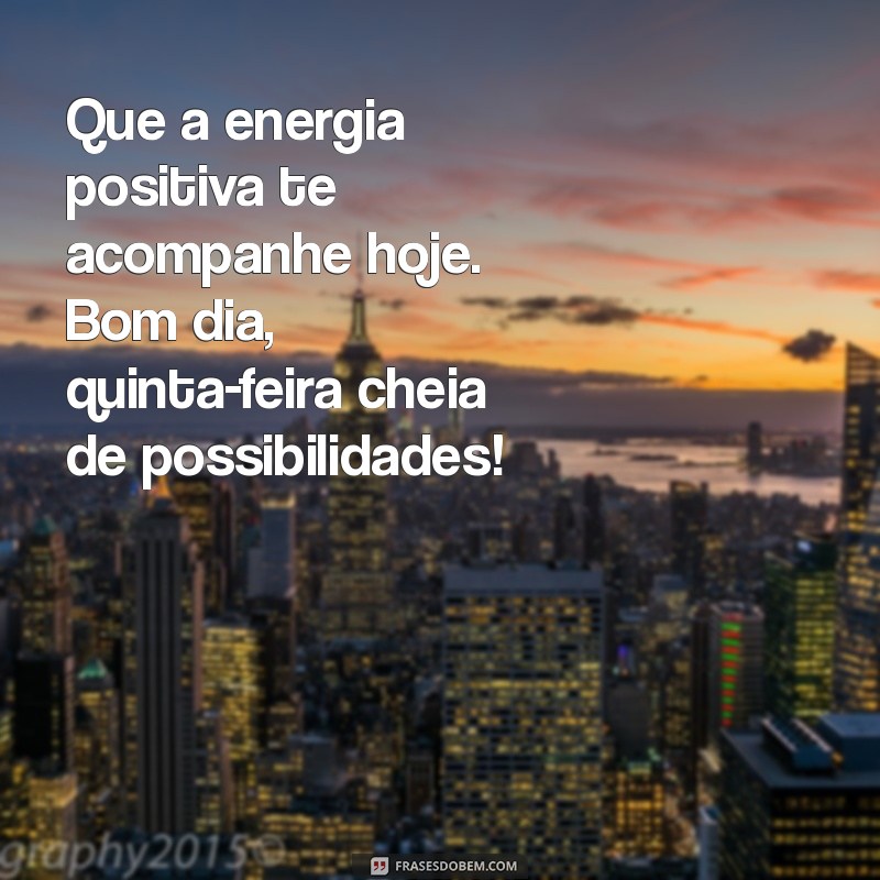 Bom Dia! Mensagens Motivacionais para uma Quinta-Feira Inspiradora 