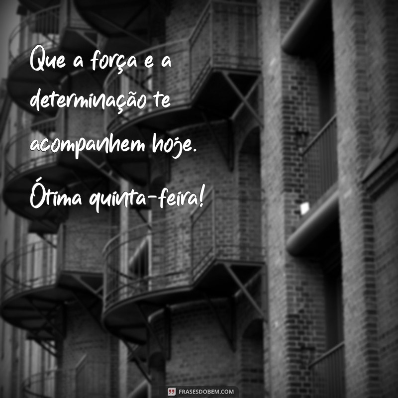 Bom Dia! Mensagens Motivacionais para uma Quinta-Feira Inspiradora 