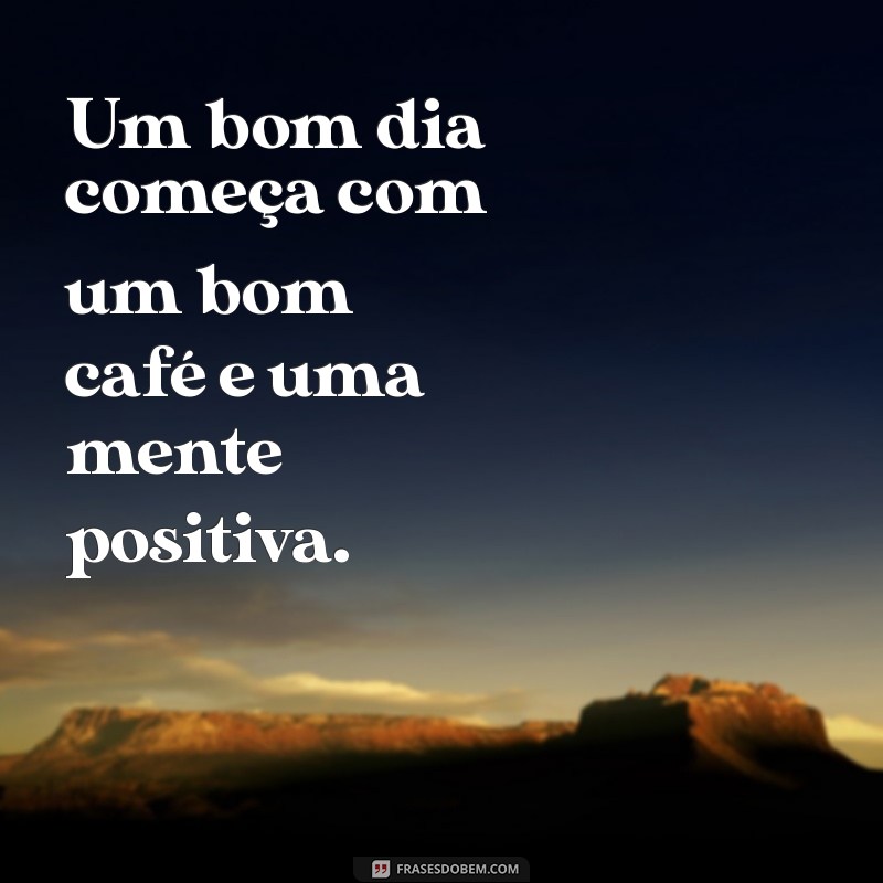 Frases Inspiradoras de Bom Dia para Apreciar com seu Café 