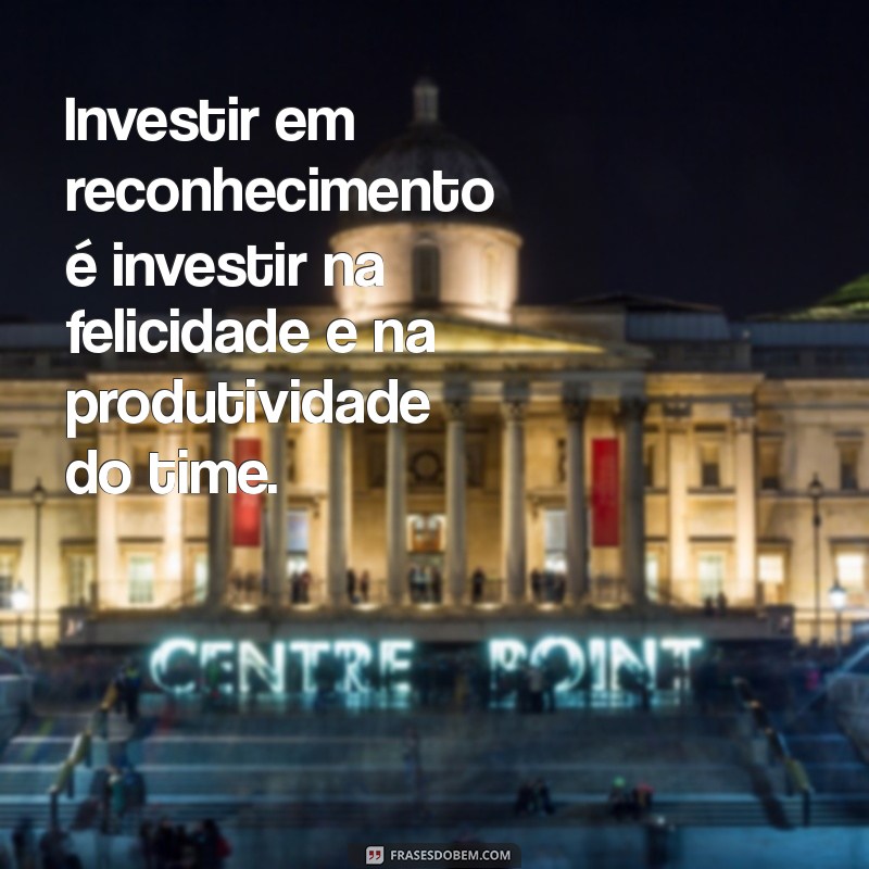 Frases Inspiradoras sobre Reconhecimento Profissional para Valorizar sua Carreira 