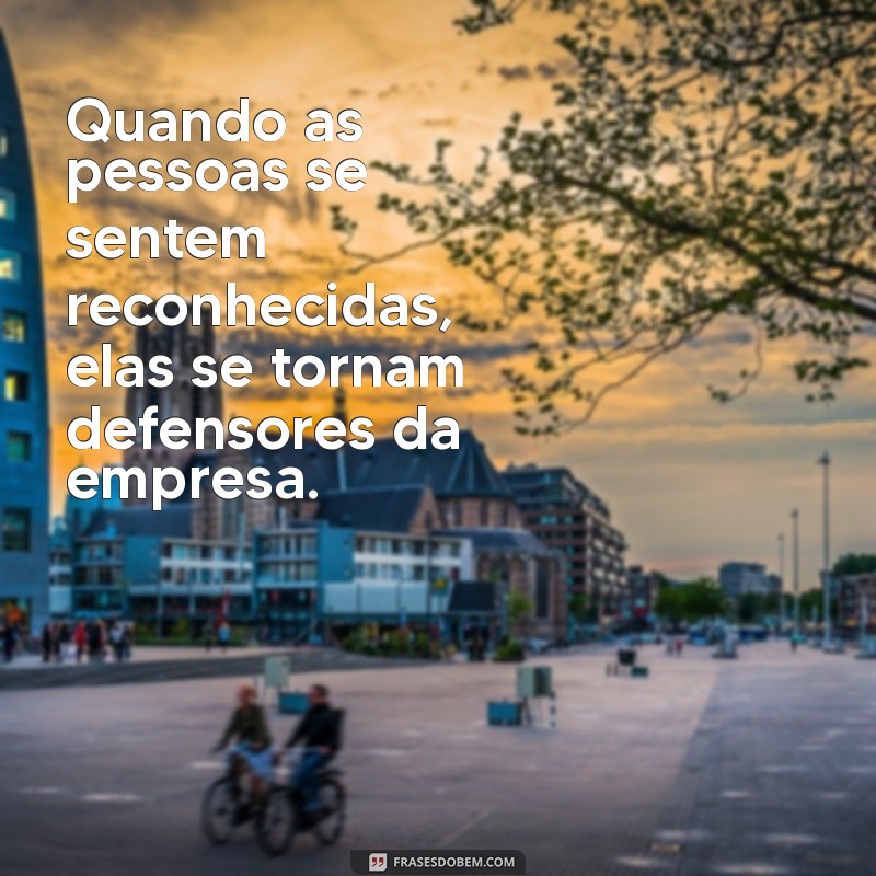 Frases Inspiradoras sobre Reconhecimento Profissional para Valorizar sua Carreira 