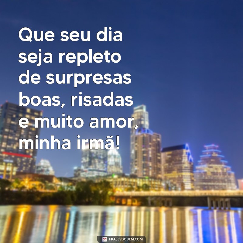 Mensagens Inspiradoras para Celebrar o Dia da Irmã: Surpreenda com Amor e Carinho 