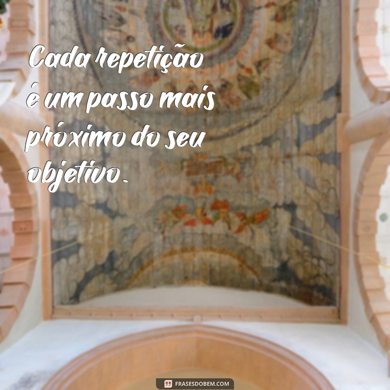 Frases Inspiradoras para Motivar Seus Treinos na Academia e Musculação 