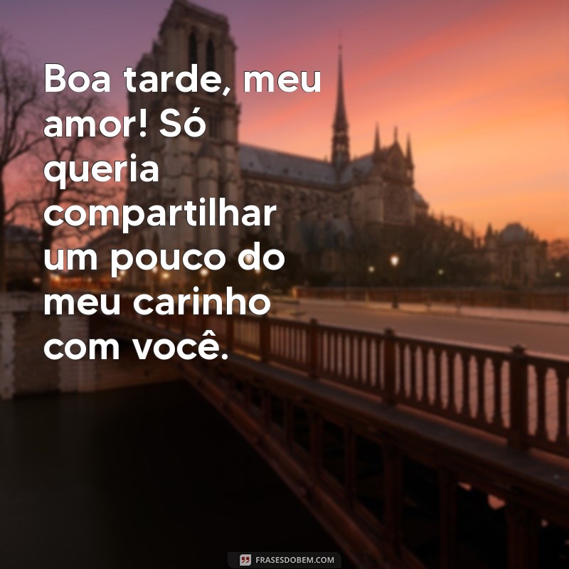 Mensagens Românticas de Boa Tarde para Encantar o Seu Amor 