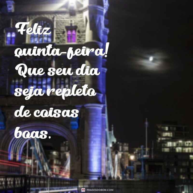 Bom Dia de Quinta-Feira: Frases Inspiradoras para Começar o Dia com Positividade 