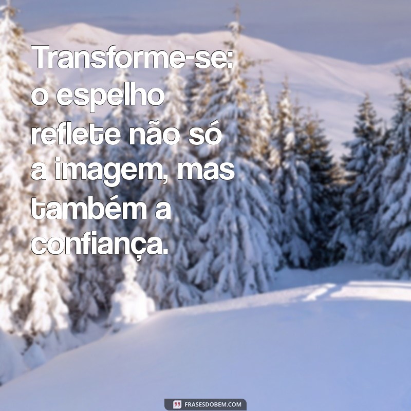 Transforme Seu Estilo: Frases Inspiradoras para Celebrar um Novo Visual 