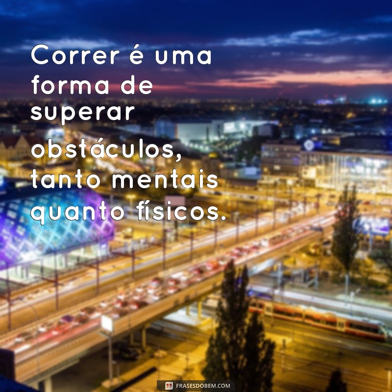 Descubra as melhores frases motivacionais para corredores de rua 