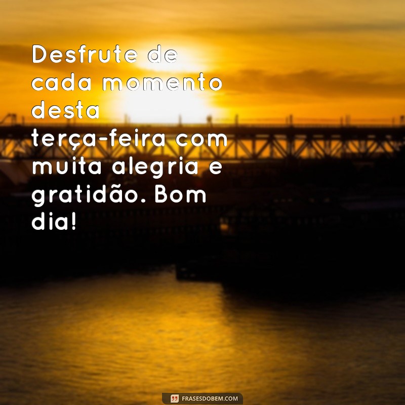 Comece sua terça-feira com frases inspiradoras de bom dia para uma semana maravilhosa 