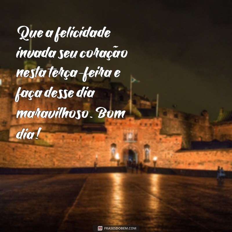 Comece sua terça-feira com frases inspiradoras de bom dia para uma semana maravilhosa 