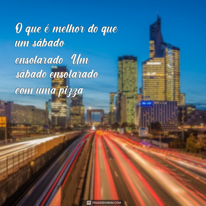 30 Frases Engraçadas para Tornar Seu Sábado Mais Divertido 