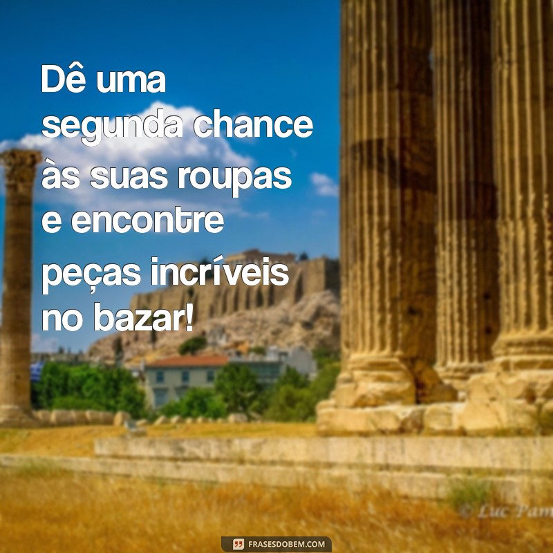 24 Frases Criativas para Promover Seu Bazar e Atraír Mais Visitantes 