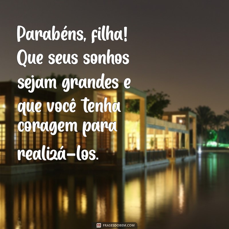 Mensagens Emocionantes de Feliz Aniversário para Filha: Celebre com Amor! 