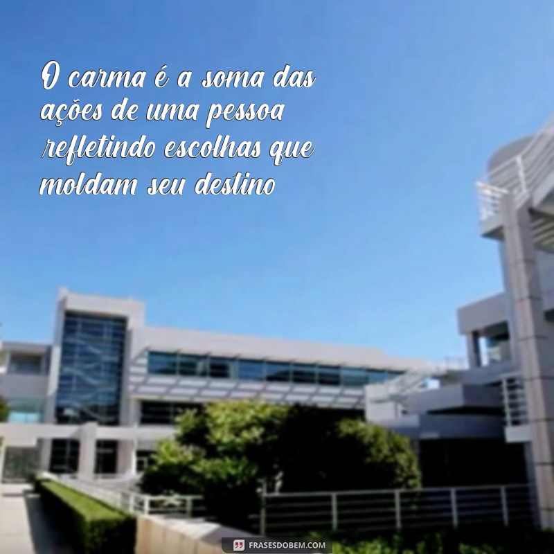 o que significa carma na vida de uma pessoa O carma é a soma das ações de uma pessoa, refletindo escolhas que moldam seu destino.