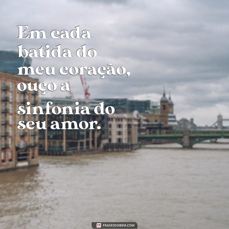 As Melhores Frases Cantadas para Conquistar e Encantar 