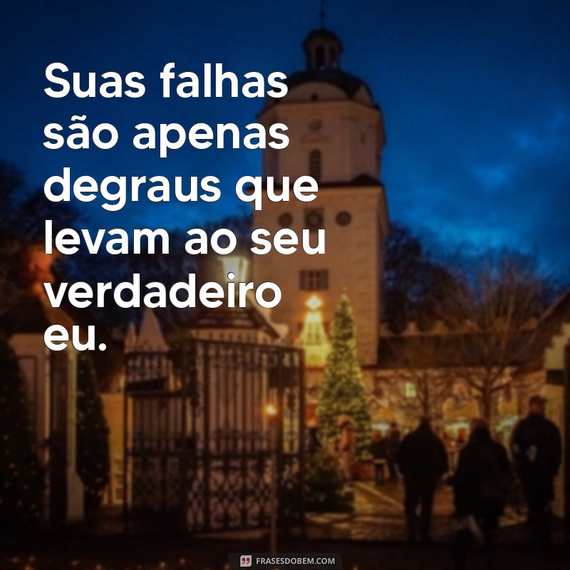 Frases Inspiradoras para Aceitar e Celebrar Suas Imperfeições 