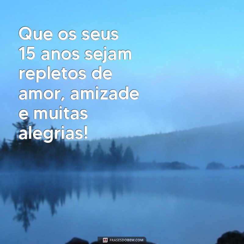 Como Celebrar os 15 Anos: Mensagens e Ideias para Parabéns Inesquecíveis 