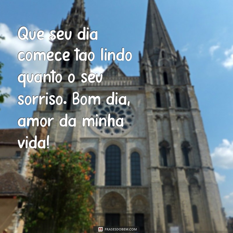 Mensagens de Bom Dia Românticas para Encantar o Seu Amor 