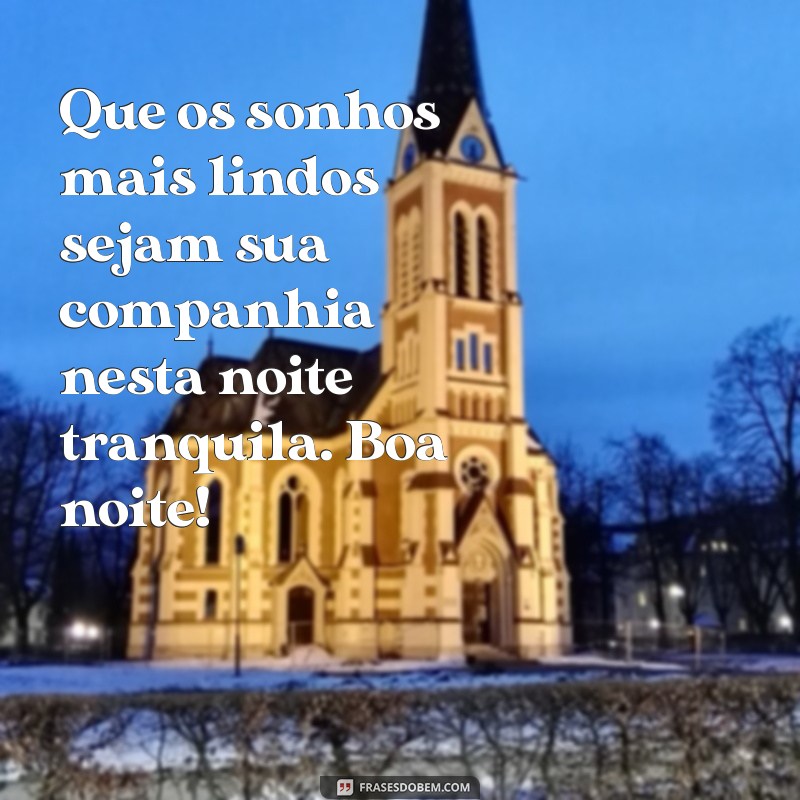 Mensagens de Boa Noite Abençoada: Transmita Paz e Amor Antes de Dormir 