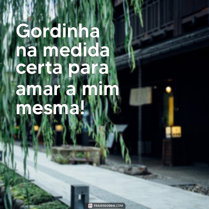 Encante suas fotos com as melhores frases para gordinhas 