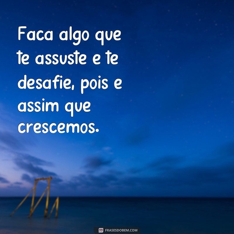 Descubra as melhores frases para viver intensamente cada dia como se fosse o último 