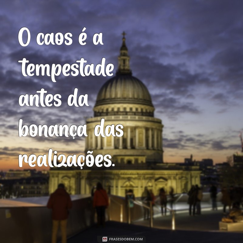 Frases de Caos: Reflexões Profundas sobre a Desordem e a Vida 