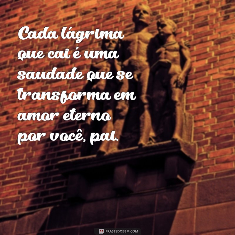 Como Lidar com a Saudade de um Pai Falecido: Mensagens e Reflexões 