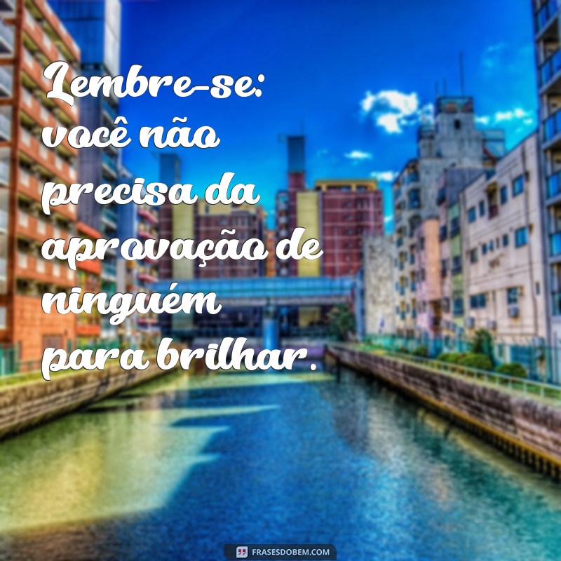 Frases Inspiradoras para Se Valorizar Mais e Aumentar Sua Autoestima 