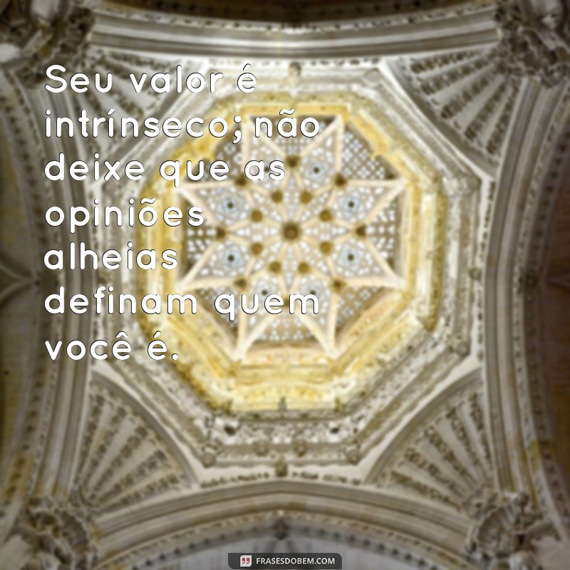 Frases Inspiradoras para Se Valorizar Mais e Aumentar Sua Autoestima 