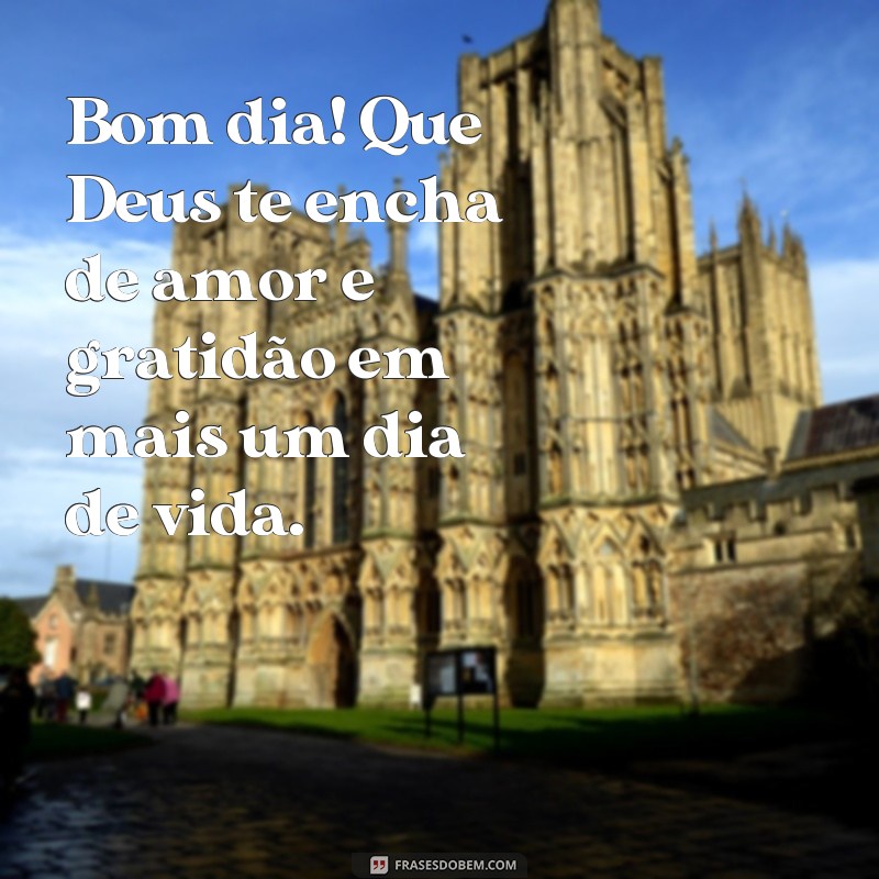 Descubra as mais inspiradoras frases de bom dia para receber a benção de Deus todos os dias 