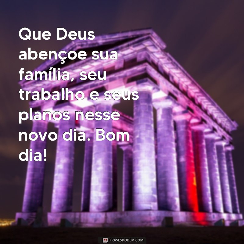 Descubra as mais inspiradoras frases de bom dia para receber a benção de Deus todos os dias 