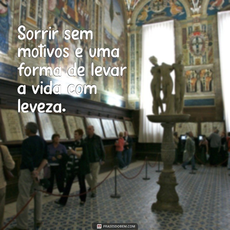 22 Frases Inspiradoras para Levar a Vida com Leveza e Alegria 