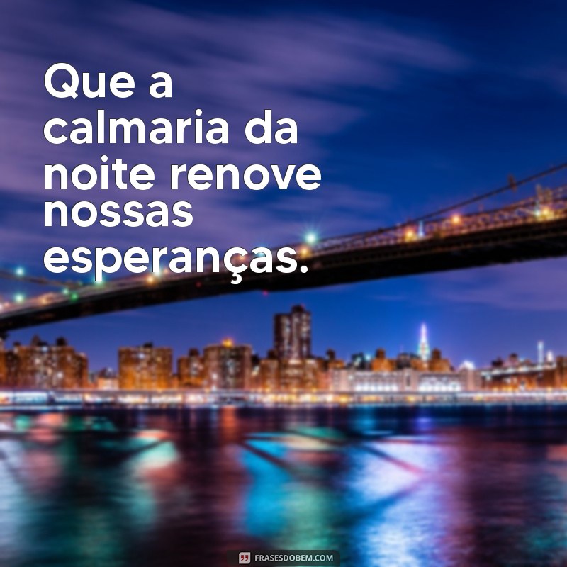 Frases Inspiradoras para Uma Noite Agradável: Encontre a Paz e a Serenidade 