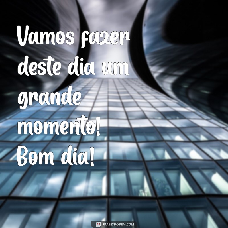 Mensagens de Bom Dia: Inspire Seu Dia com Frases em Movimento 