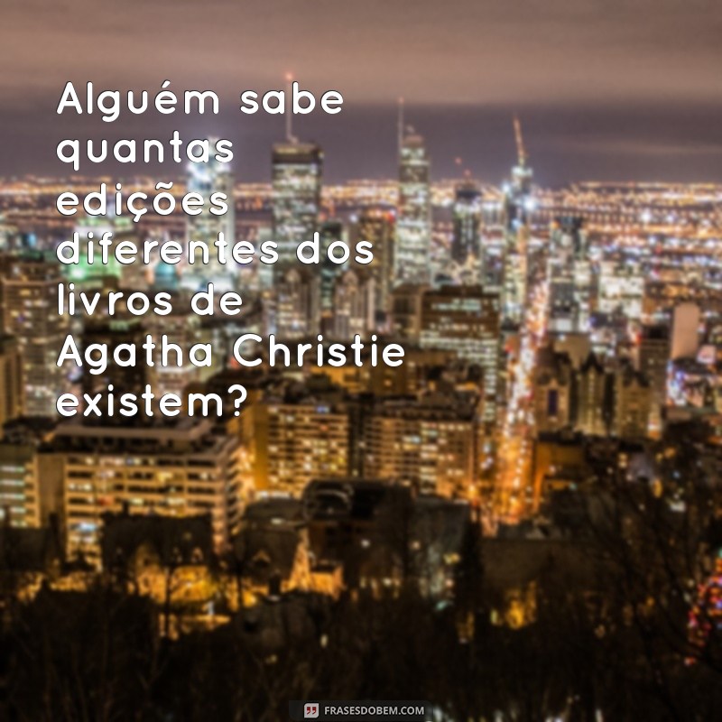 Descubra Quantos Livros Agatha Christie Escreveu: A Contagem Completa da Rainha do Crime 