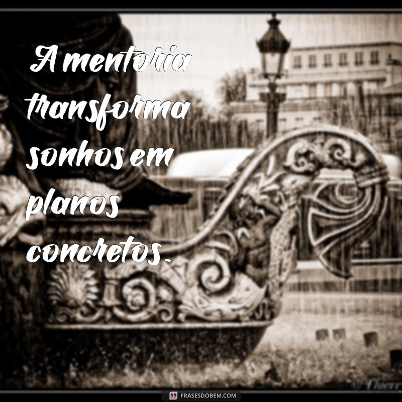 22 Frases Inspiradoras sobre Mentoria para Transformar sua Carreira 