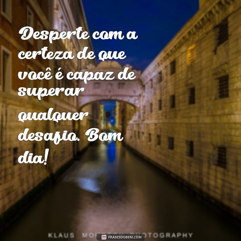 Mensagens Inspiradoras de Bom Dia para Começar a Semana com Positividade 