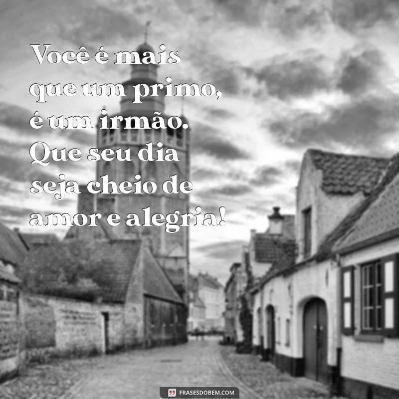 Como Celebrar o Aniversário do Primo: Dicas Criativas e Mensagens Especiais 