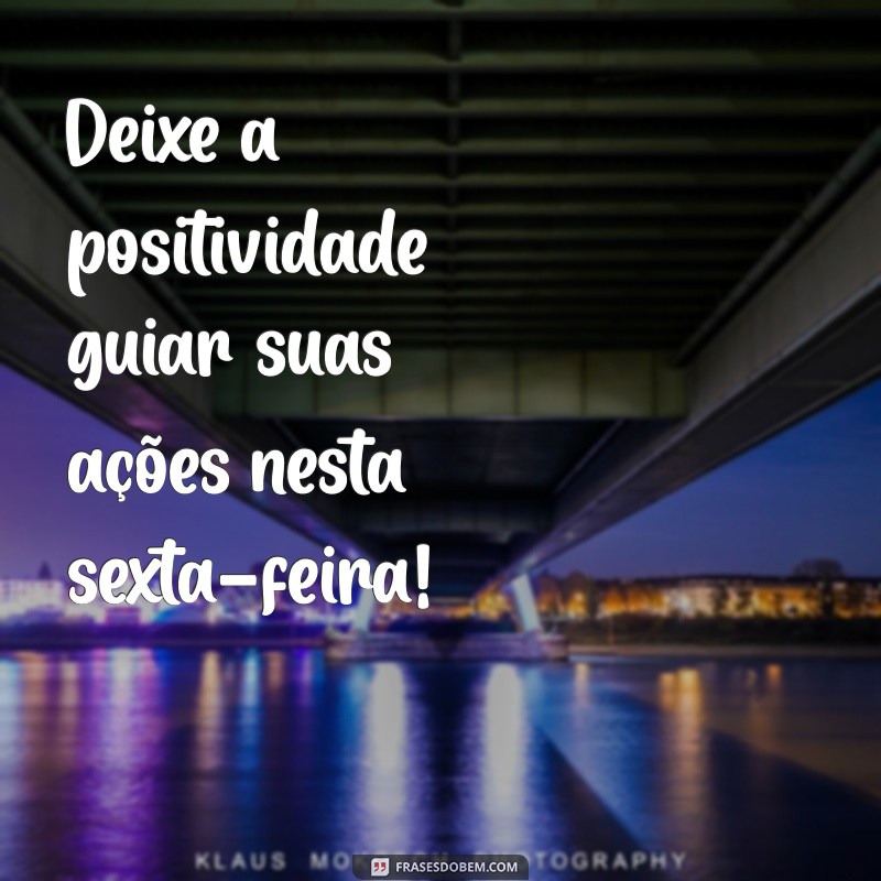 Frases Inspiradoras para Começar sua Sexta-Feira com Motivação 