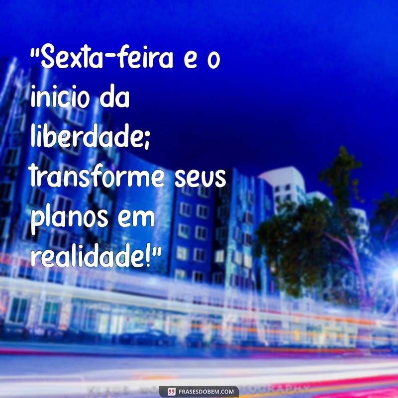 frases de motivação para sexta feira 