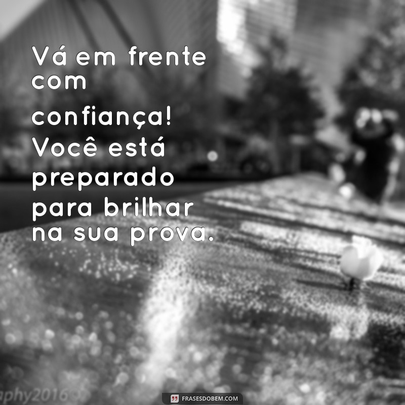 Como Desejar Boa Sorte em Provas: Frases Inspiradoras e Motivacionais 