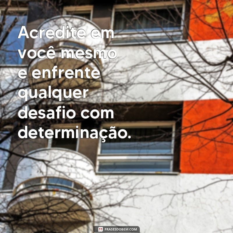 Encontre força e fé nas frases inspiradoras para superar momentos difíceis 