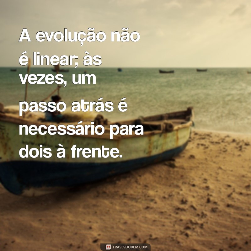 Frases Inspiradoras para Impulsionar Sua Evolução Pessoal 