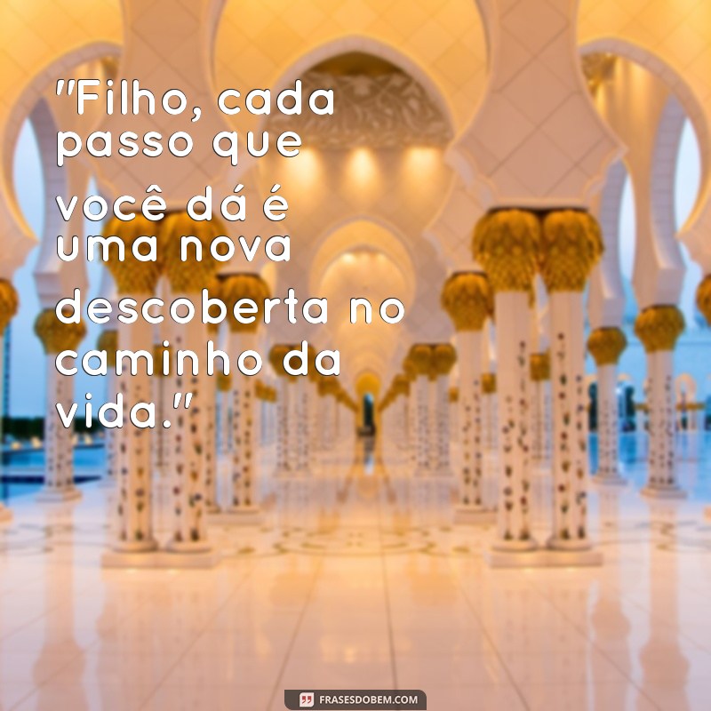 frases para filho que esta crescendo 