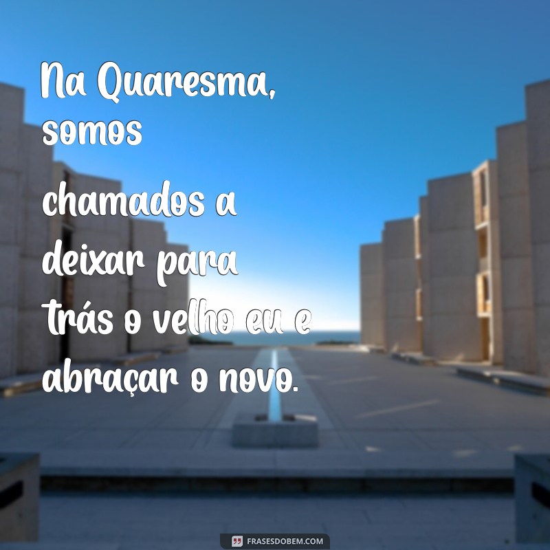 Melhores Frases de Quaresma para Inspiração e Reflexão Espiritual 