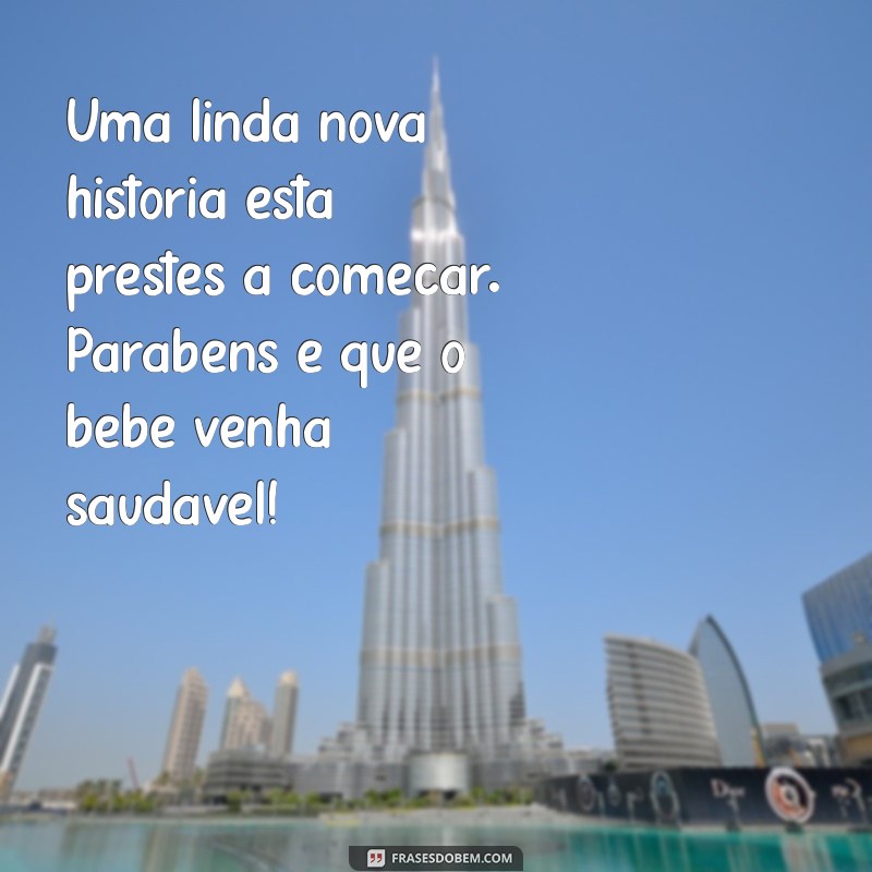 Parabéns pelo Bebê: Mensagens de Felicidade e Saúde para os Novos Pais 