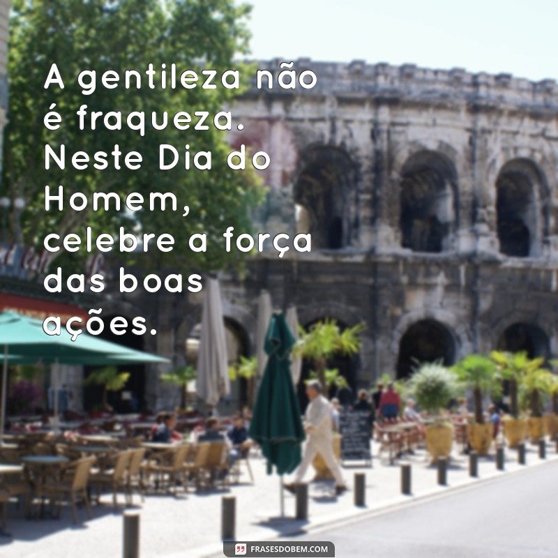 Mensagens Inspiradoras para Celebrar o Dia do Homem 