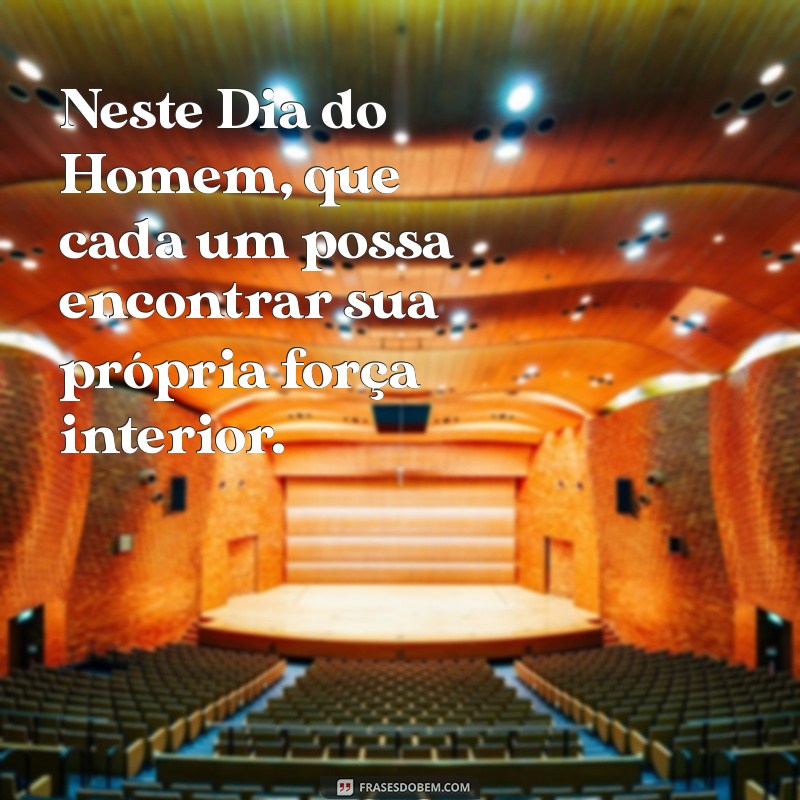 Mensagens Inspiradoras para Celebrar o Dia do Homem 